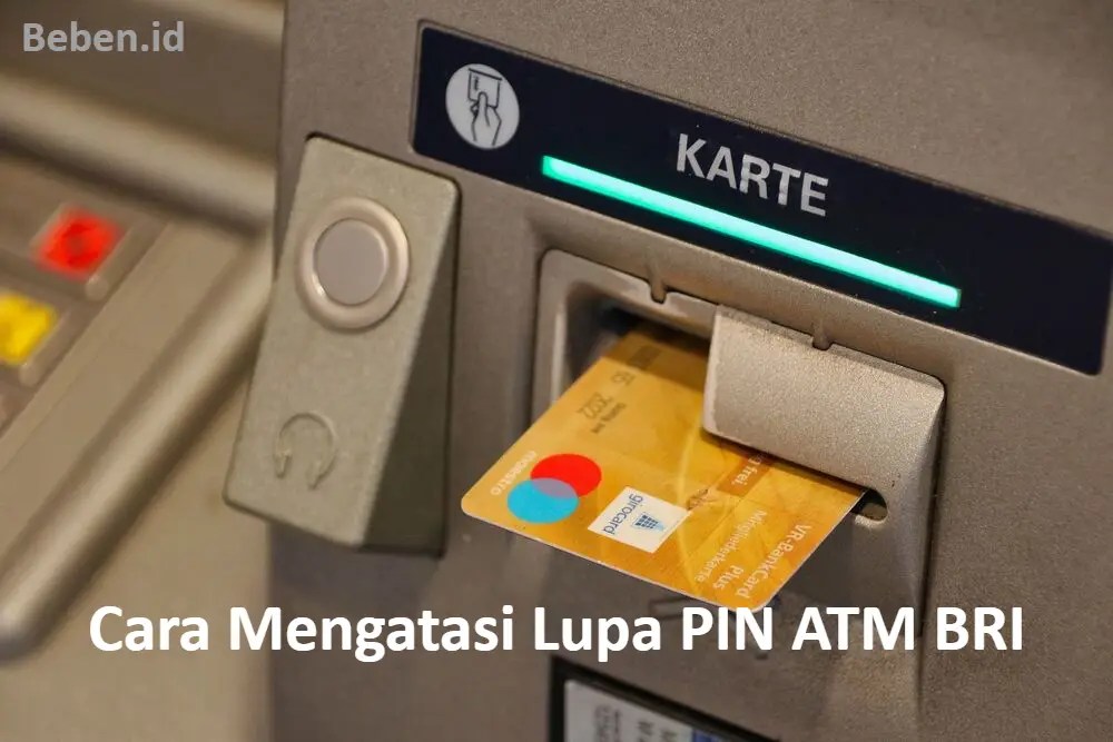 Cara Mengatasi Lupa PIN ATM BRI