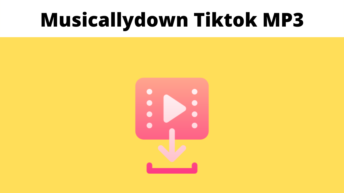 Cara Download Video TikTok MusicallyDown MP3 Tanpa Watermark 2024