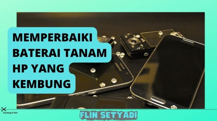 Cara Kenali 4+ Penyebab Baterai Tanam Kembung