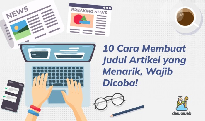 10 Cara Membuat Judul Artikel yang Menarik, Wajib Dicoba!