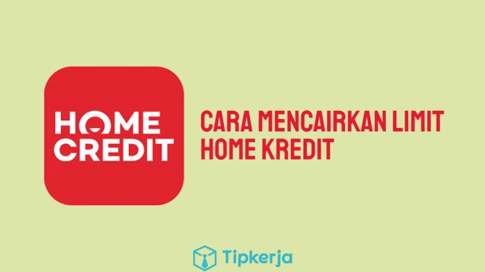 Cara Cairkan Limit Home Credit