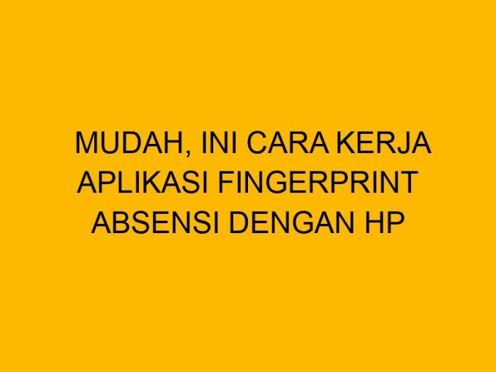 Cara Absen Fingerprint Dengan HP