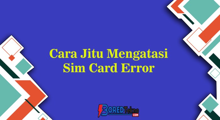 Tips Cara Mengatasi Simcard Error Pada Android Blackberry iPhone