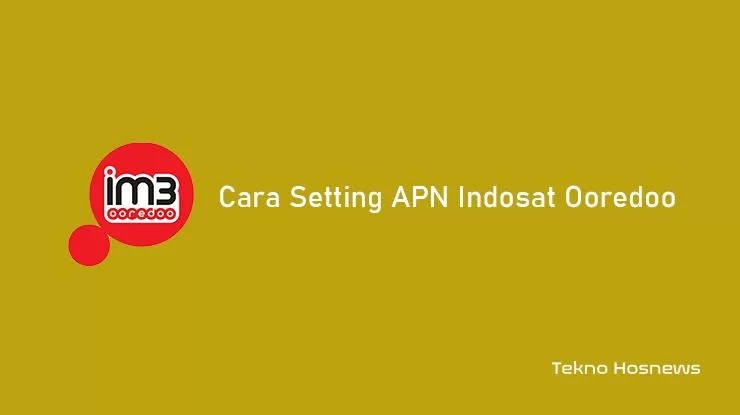 Cara Setting APN Indosat Ooredoo 4G Tercepat Stabil Terbaru