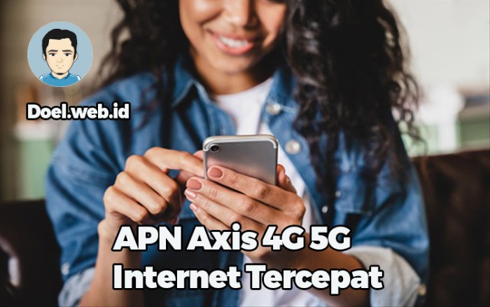 Tips Cara Setting APN Axis 4G Internet Tercepat Stabil Terbaru