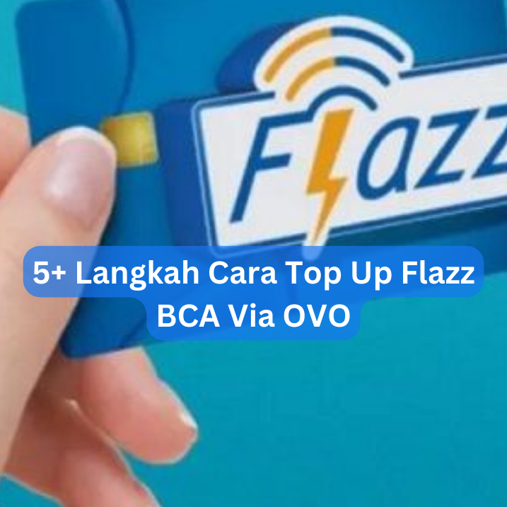 5+ Langkah Cara Top Up Flazz BCA Via OVO