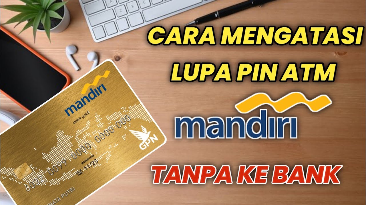 Cara Mengatasi Lupa PIN ATM Mandiri