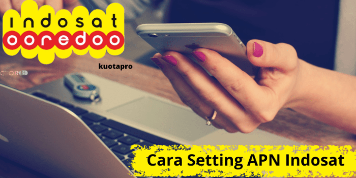 Tips Cara Setting APN Indosat Ooredoo 4G Tercepat Stabil Terbaru