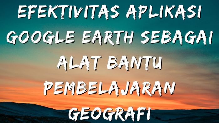 “Pemanfaatan Teknologi Pembelajaran Interactive Map dalam Pembelajaran Geografi”