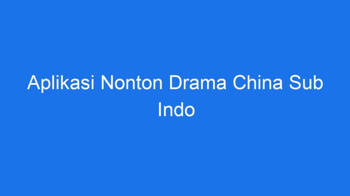 Aplikasi Untuk Nonton Drama China Sub Indo