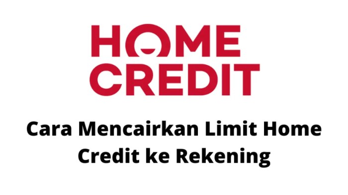 Cara Cairkan Limit Home Credit