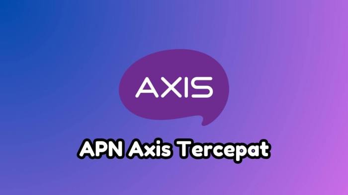 Tips Cara Setting APN Axis 4G Internet Tercepat Stabil Terbaru